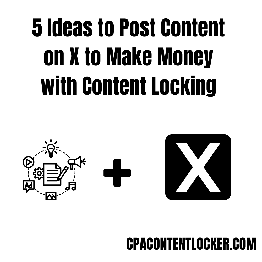 5 Ideas to Post Content on X to Make Money with Content Locking