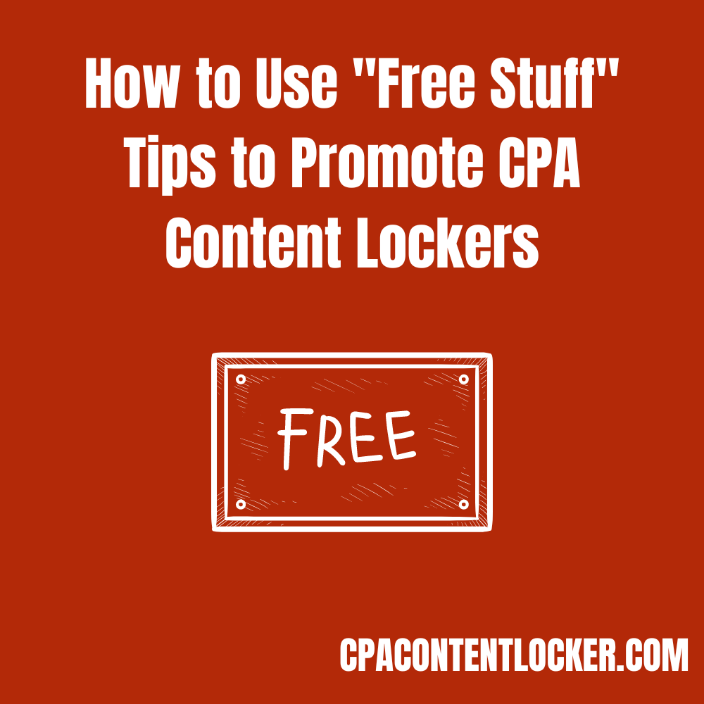 How to Use “Free Stuff” Tips to Promote CPA Content Lockers