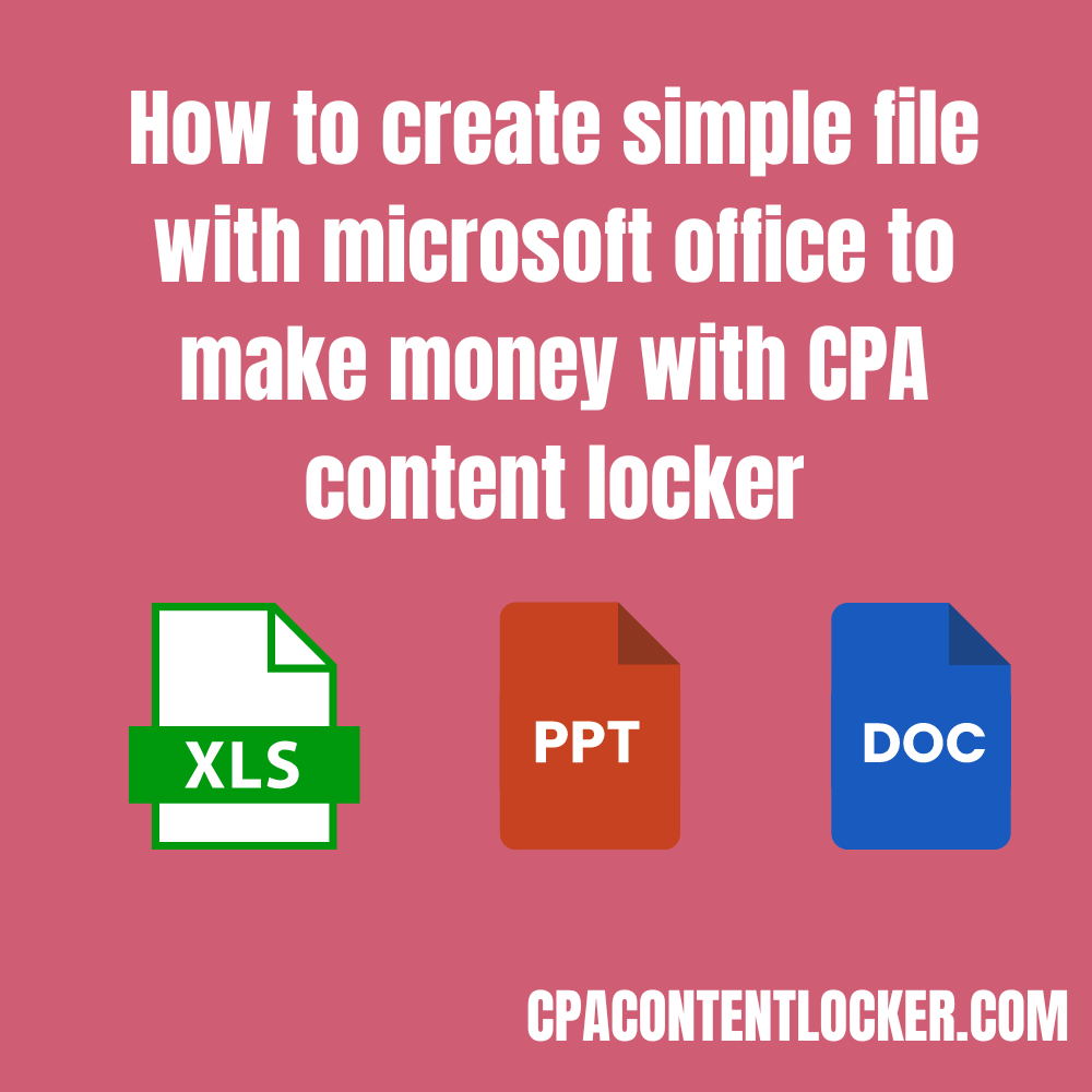 How to create simple file with microsoft office to make money with CPA content locker