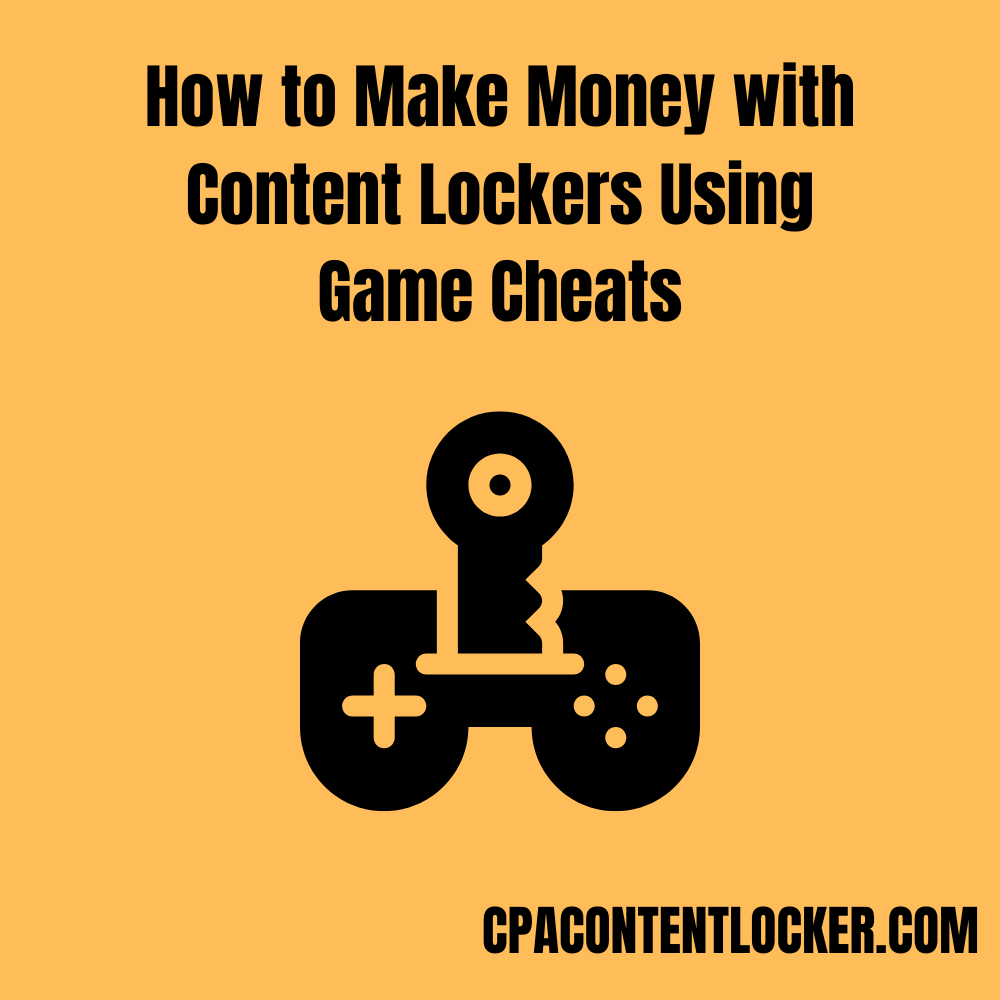 How to Make Money with Content Lockers Using Game Cheats